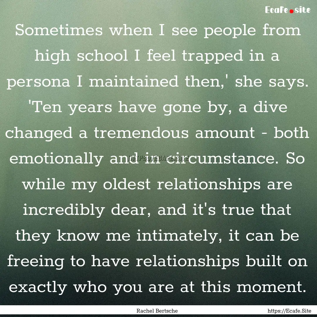 Sometimes when I see people from high school.... : Quote by Rachel Bertsche