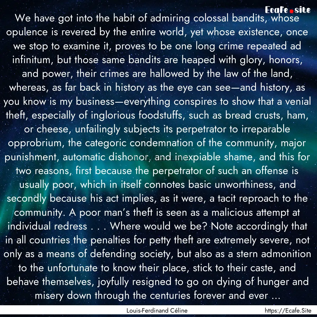 We have got into the habit of admiring colossal.... : Quote by Louis-Ferdinand Céline