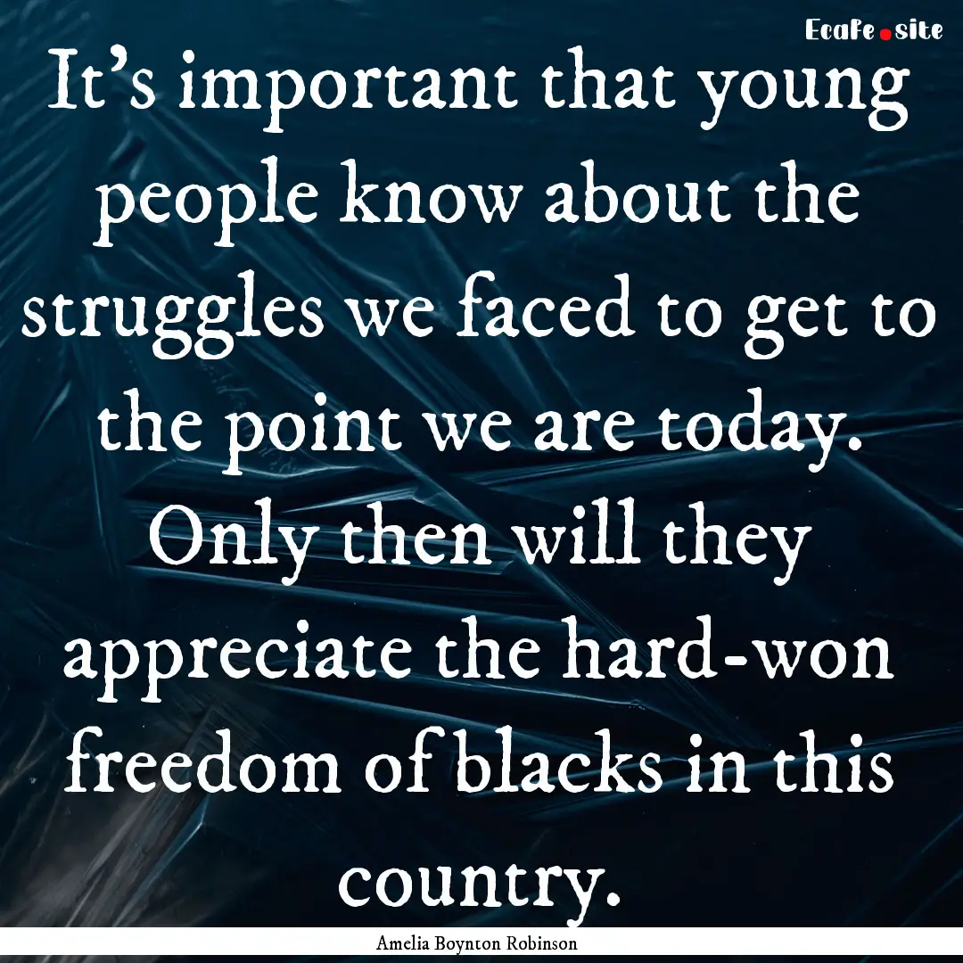 It’s important that young people know about.... : Quote by Amelia Boynton Robinson