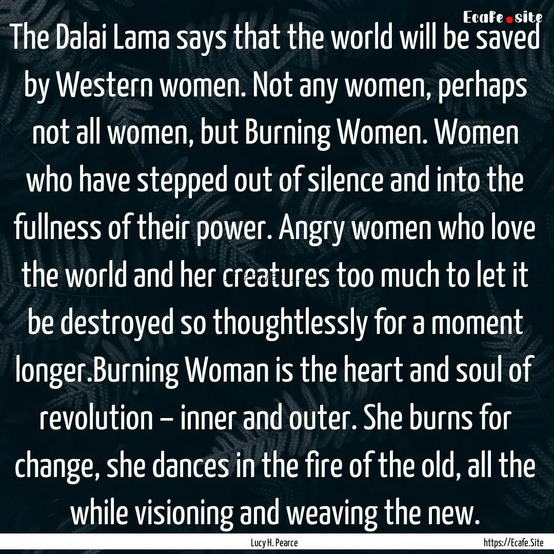 The Dalai Lama says that the world will be.... : Quote by Lucy H. Pearce