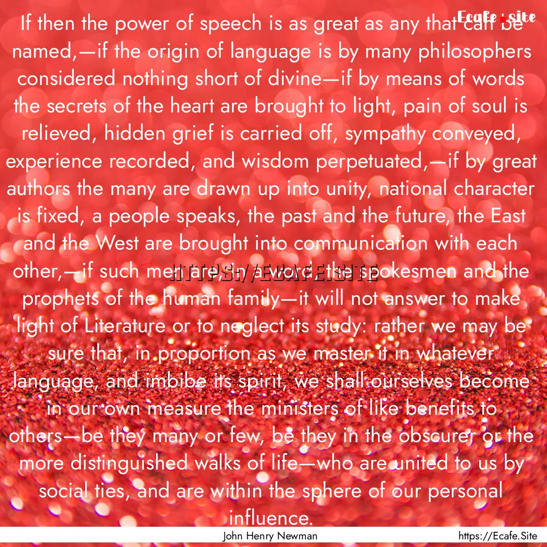 If then the power of speech is as great as.... : Quote by John Henry Newman