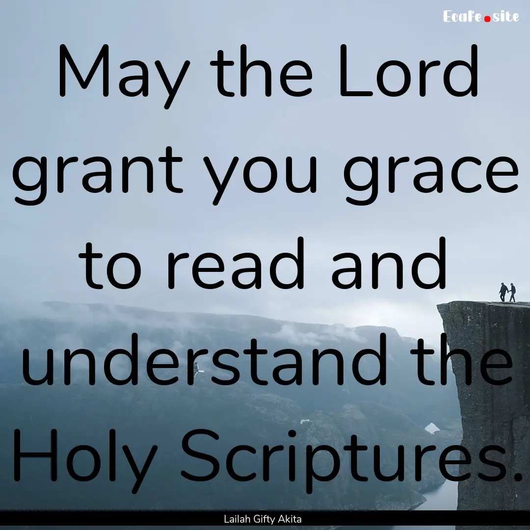 May the Lord grant you grace to read and.... : Quote by Lailah Gifty Akita