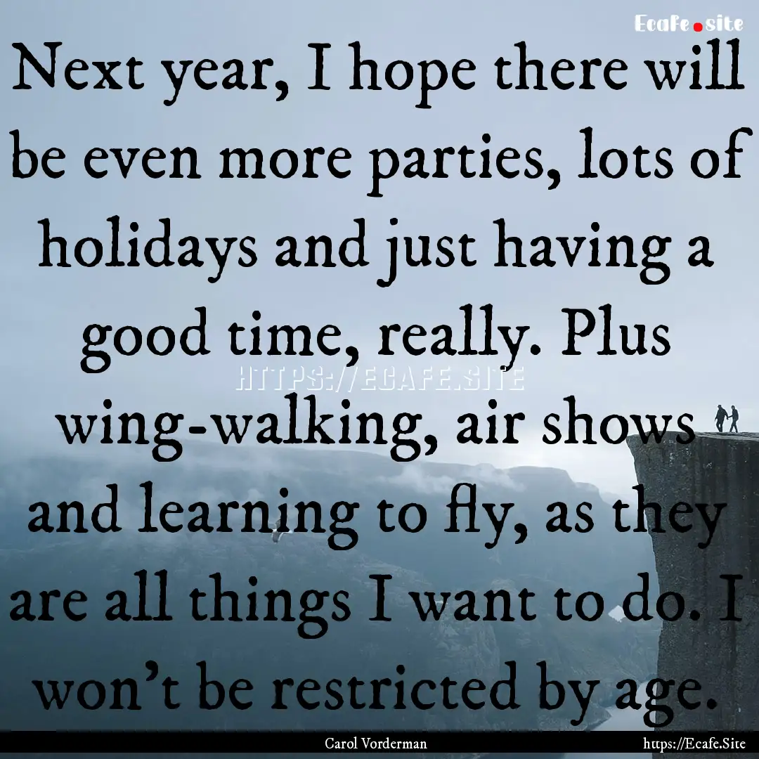 Next year, I hope there will be even more.... : Quote by Carol Vorderman