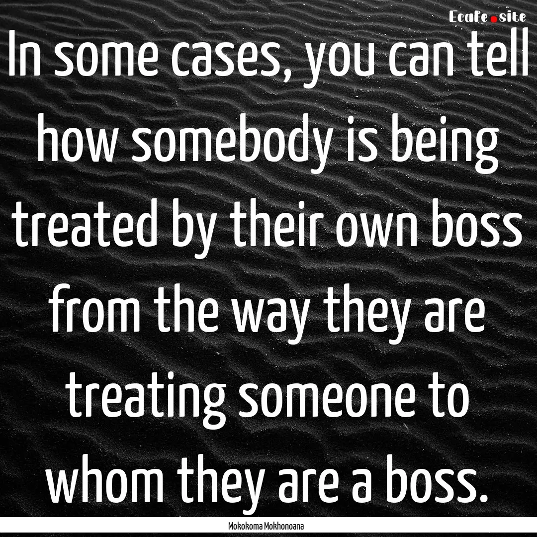 In some cases, you can tell how somebody.... : Quote by Mokokoma Mokhonoana