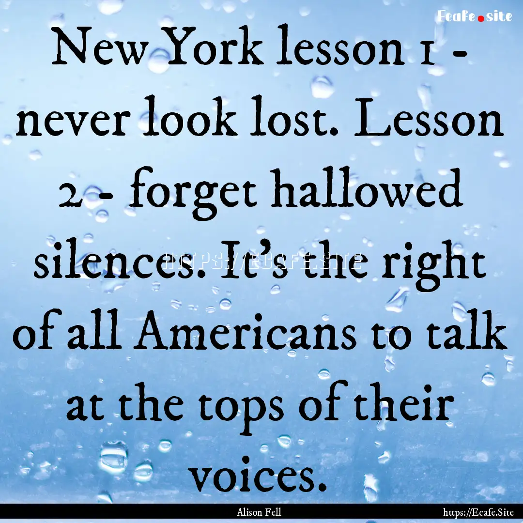 New York lesson 1 - never look lost. Lesson.... : Quote by Alison Fell