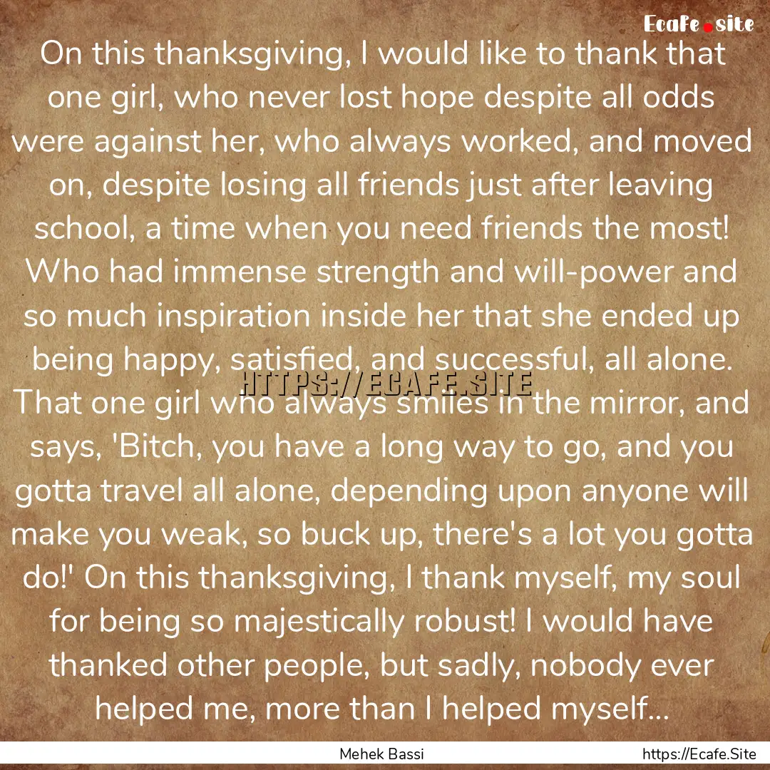 On this thanksgiving, I would like to thank.... : Quote by Mehek Bassi