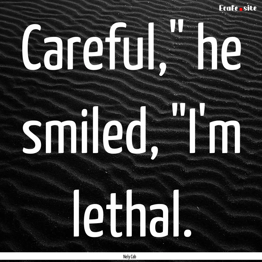 Careful,