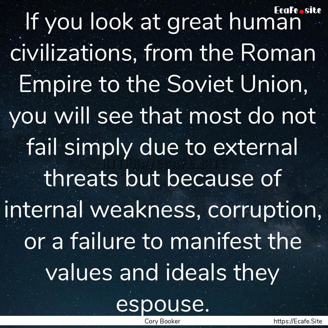 If you look at great human civilizations,.... : Quote by Cory Booker