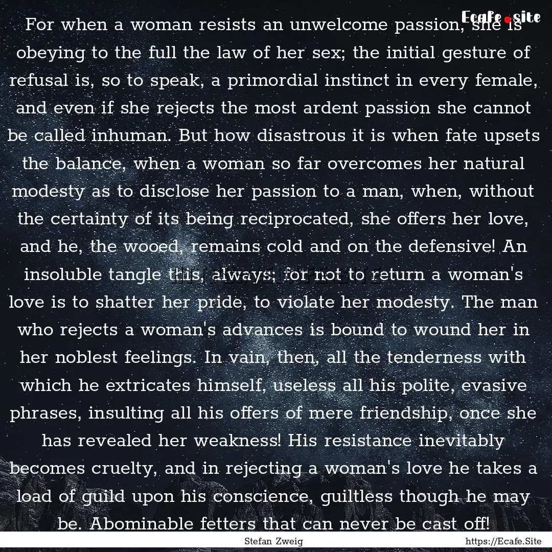 For when a woman resists an unwelcome passion,.... : Quote by Stefan Zweig