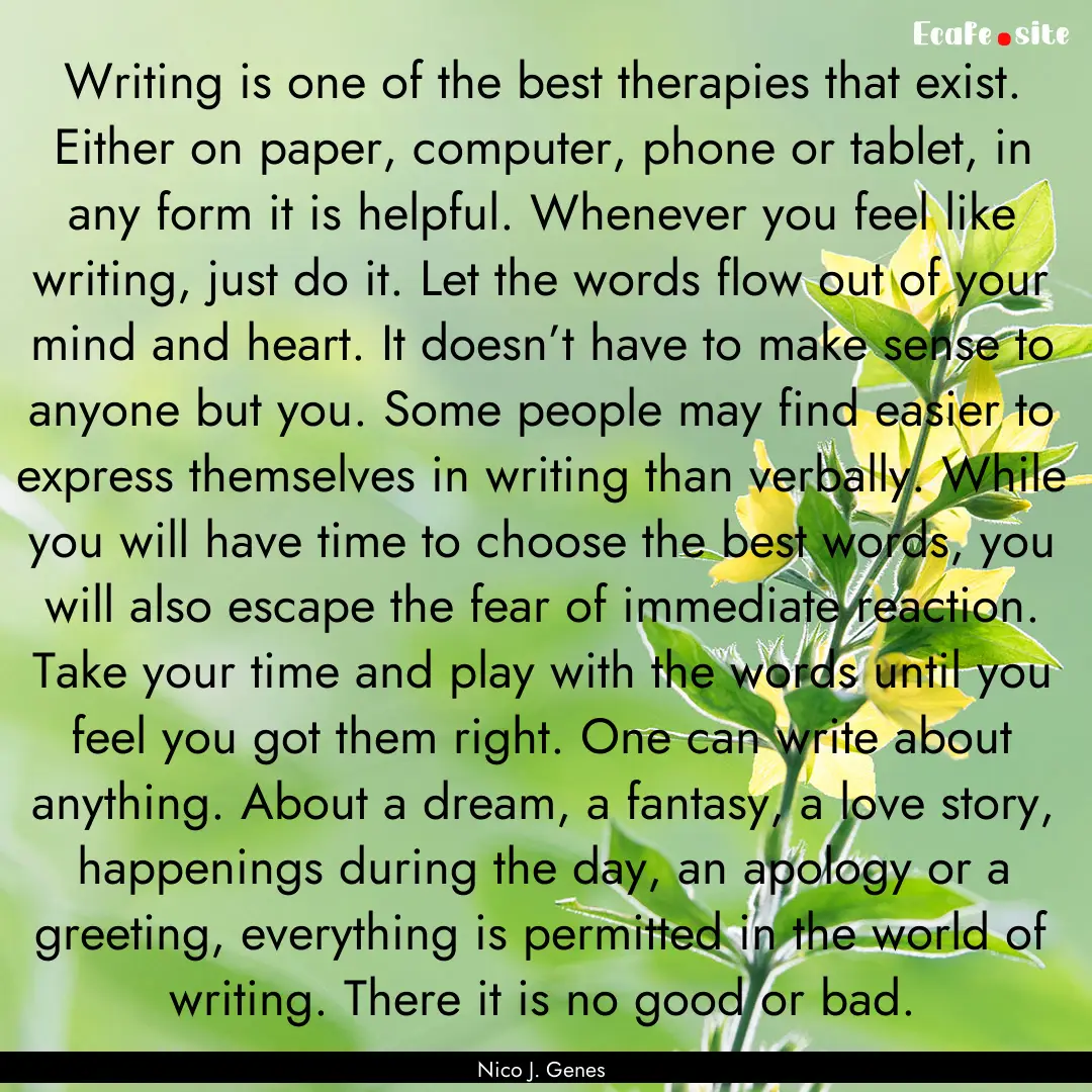 Writing is one of the best therapies that.... : Quote by Nico J. Genes