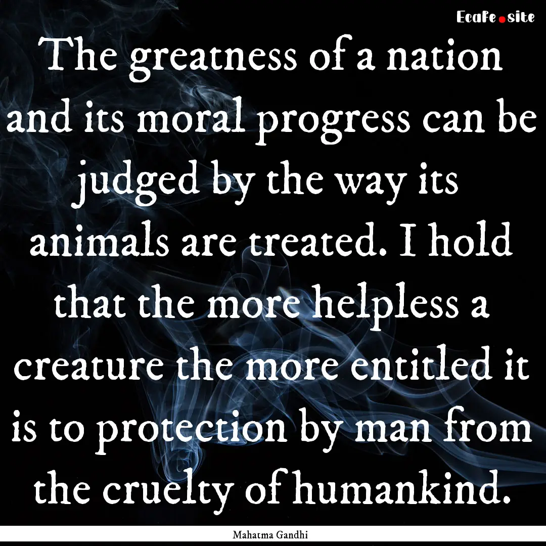 The greatness of a nation and its moral progress.... : Quote by Mahatma Gandhi