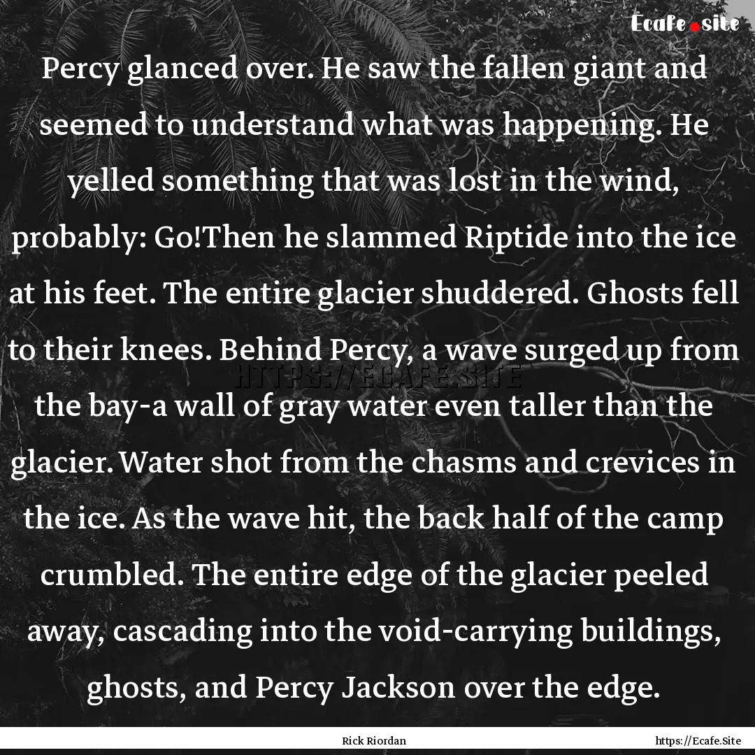 Percy glanced over. He saw the fallen giant.... : Quote by Rick Riordan