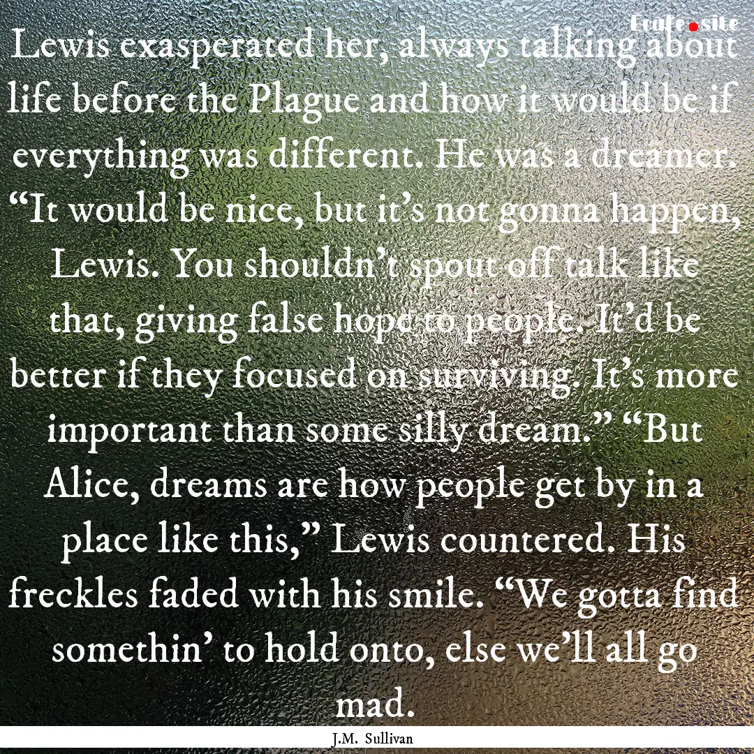 Lewis exasperated her, always talking about.... : Quote by J.M. Sullivan