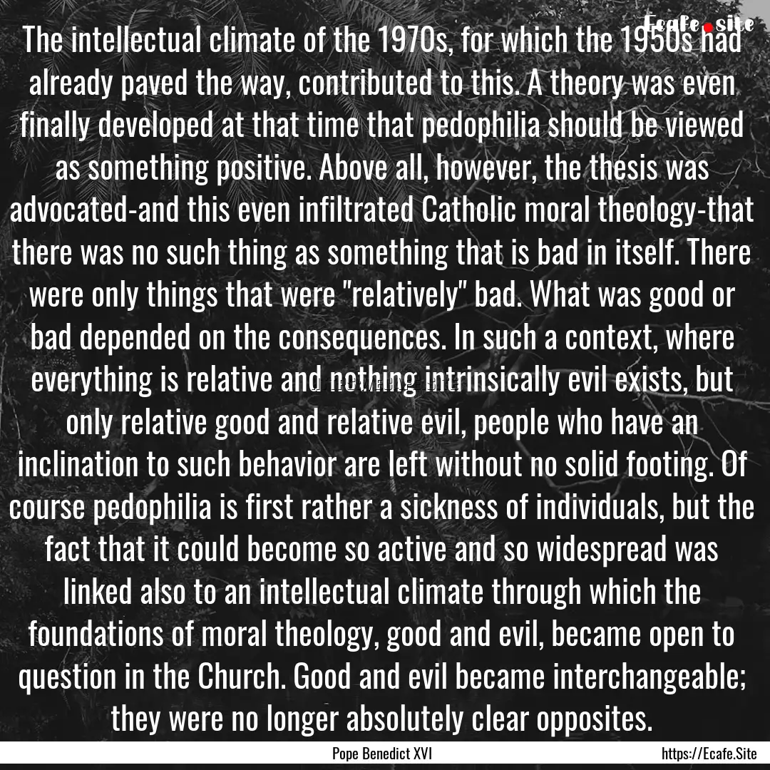 The intellectual climate of the 1970s, for.... : Quote by Pope Benedict XVI