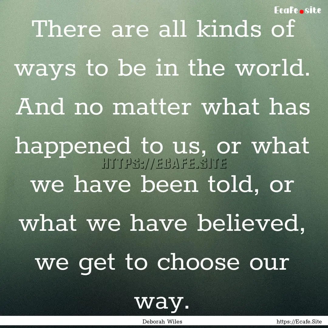 There are all kinds of ways to be in the.... : Quote by Deborah Wiles