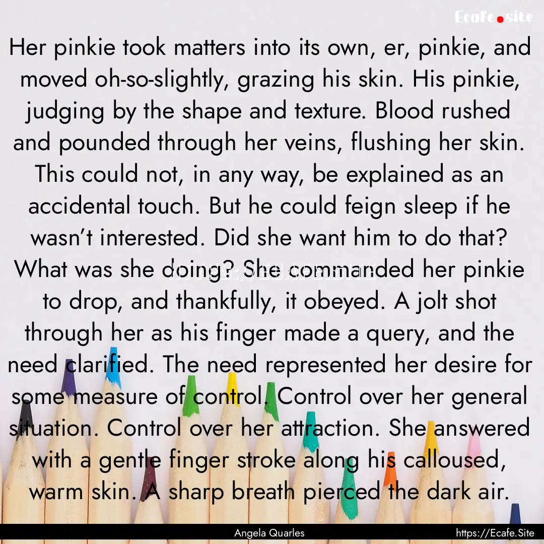 Her pinkie took matters into its own, er,.... : Quote by Angela Quarles