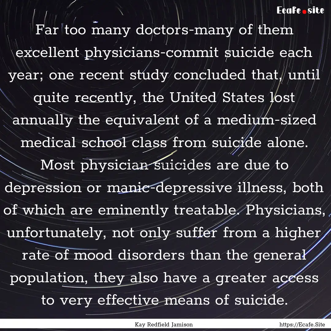 Far too many doctors-many of them excellent.... : Quote by Kay Redfield Jamison