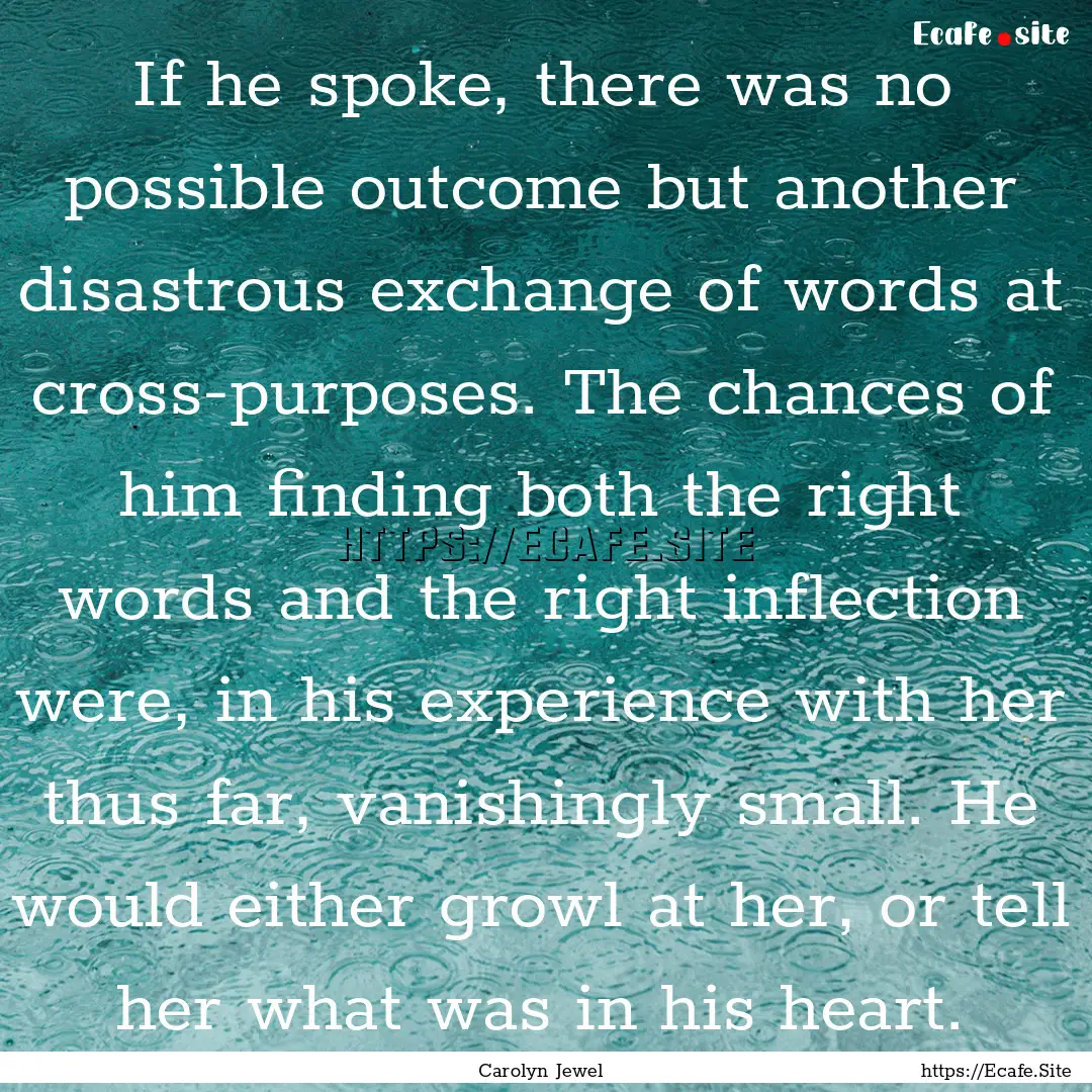 If he spoke, there was no possible outcome.... : Quote by Carolyn Jewel