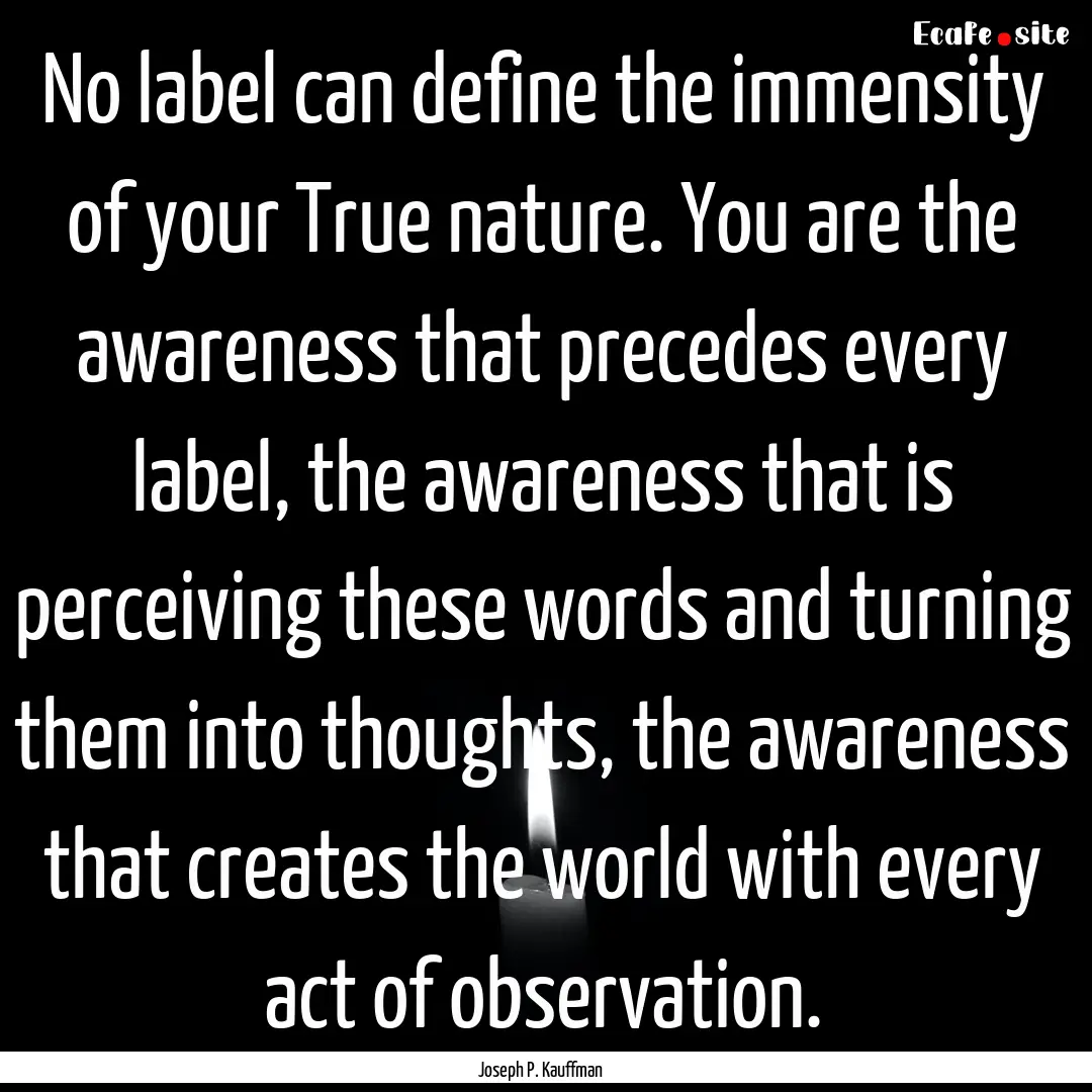 No label can define the immensity of your.... : Quote by Joseph P. Kauffman