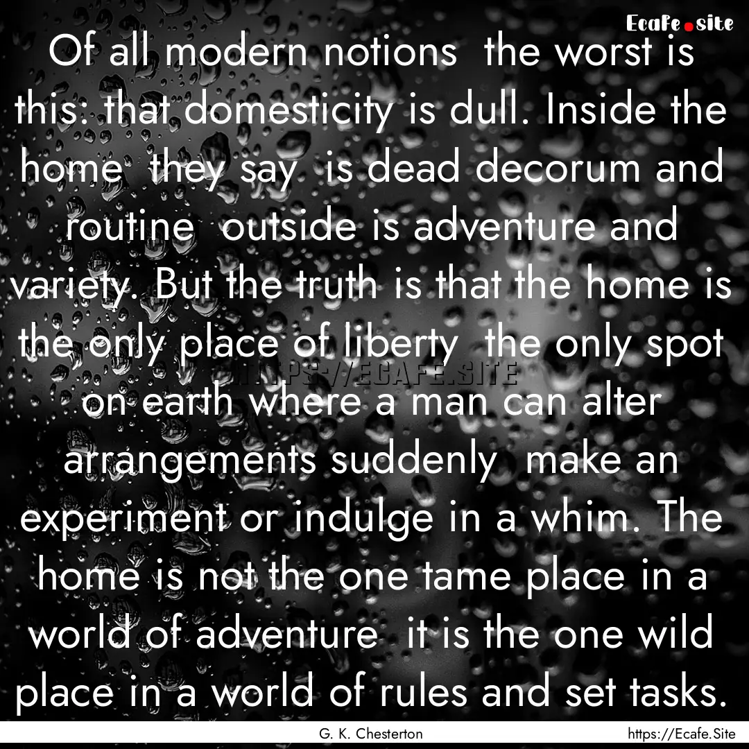 Of all modern notions the worst is this:.... : Quote by G. K. Chesterton