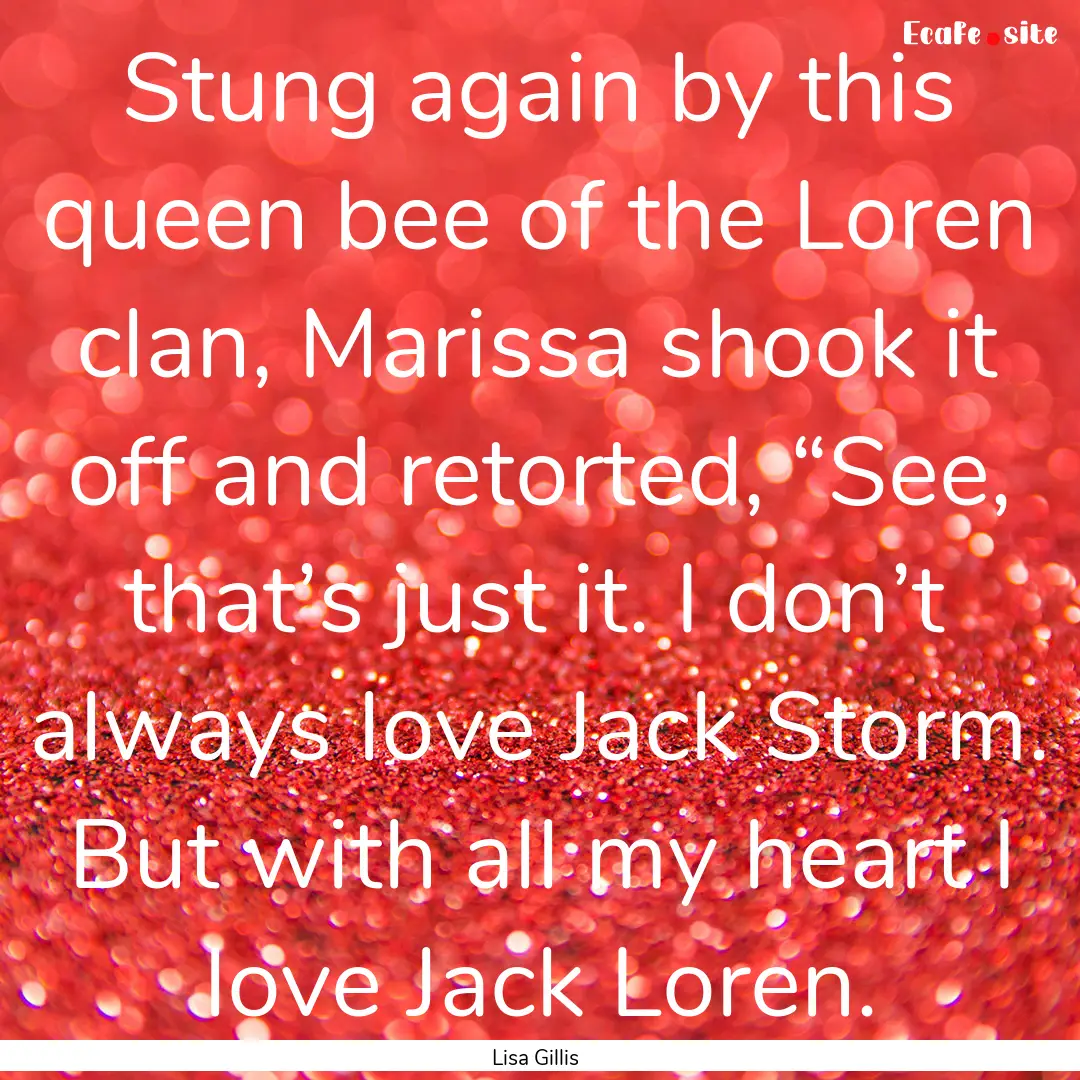 Stung again by this queen bee of the Loren.... : Quote by Lisa Gillis