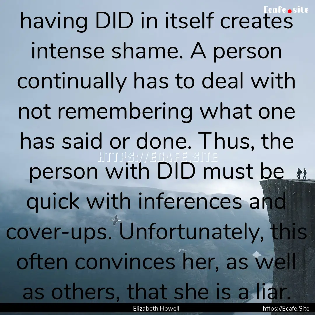 having DID in itself creates intense shame..... : Quote by Elizabeth Howell