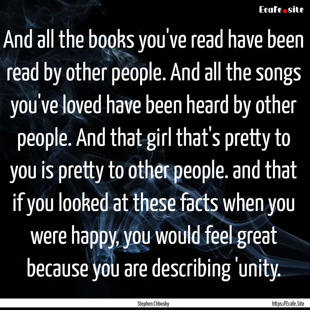 And all the books you've read have been read.... : Quote by Stephen Chbosky