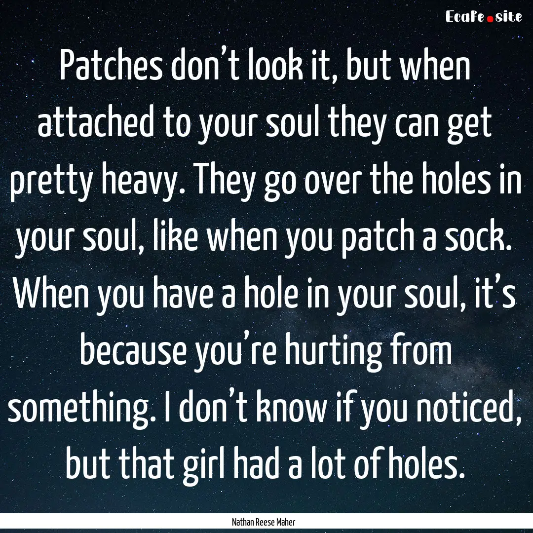 Patches don’t look it, but when attached.... : Quote by Nathan Reese Maher