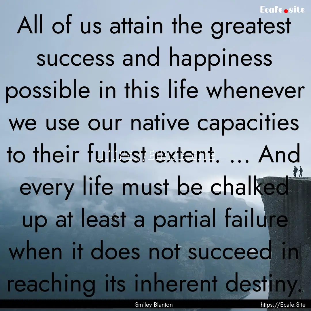 All of us attain the greatest success and.... : Quote by Smiley Blanton