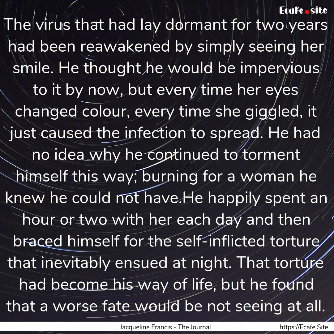 The virus that had lay dormant for two years.... : Quote by Jacqueline Francis - The Journal