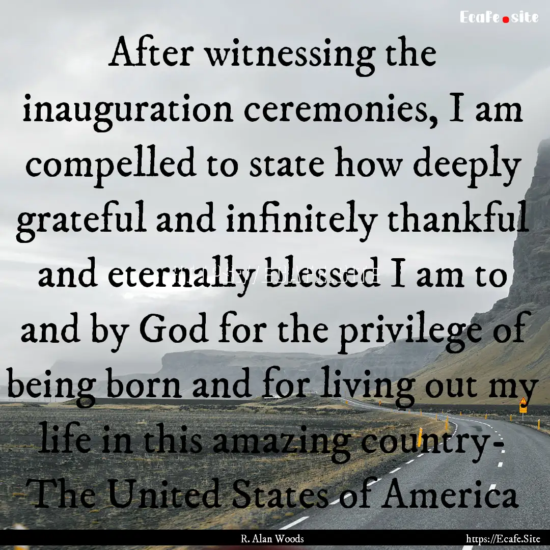 After witnessing the inauguration ceremonies,.... : Quote by R. Alan Woods