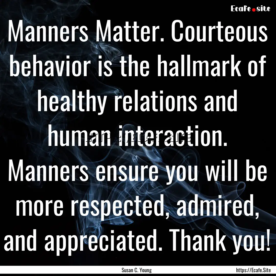 Manners Matter. Courteous behavior is the.... : Quote by Susan C. Young