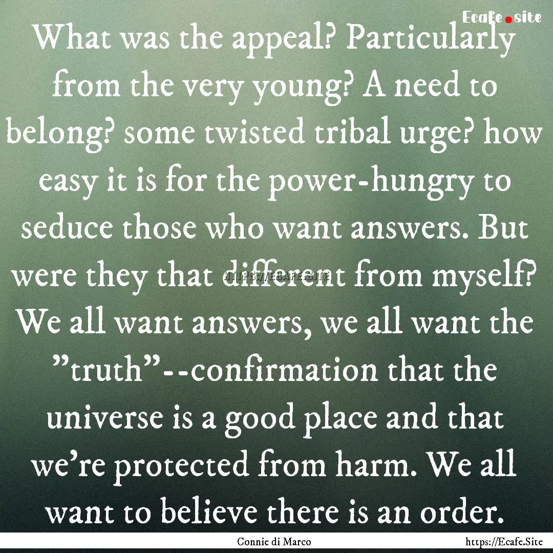 What was the appeal? Particularly from the.... : Quote by Connie di Marco