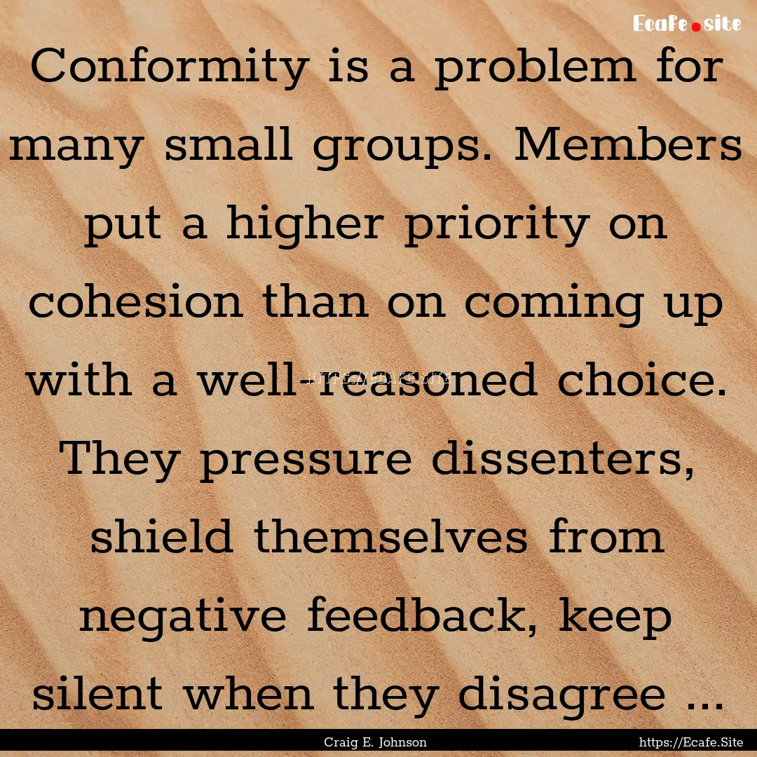 Conformity is a problem for many small groups..... : Quote by Craig E. Johnson