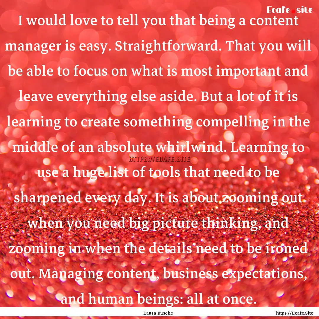 I would love to tell you that being a content.... : Quote by Laura Busche