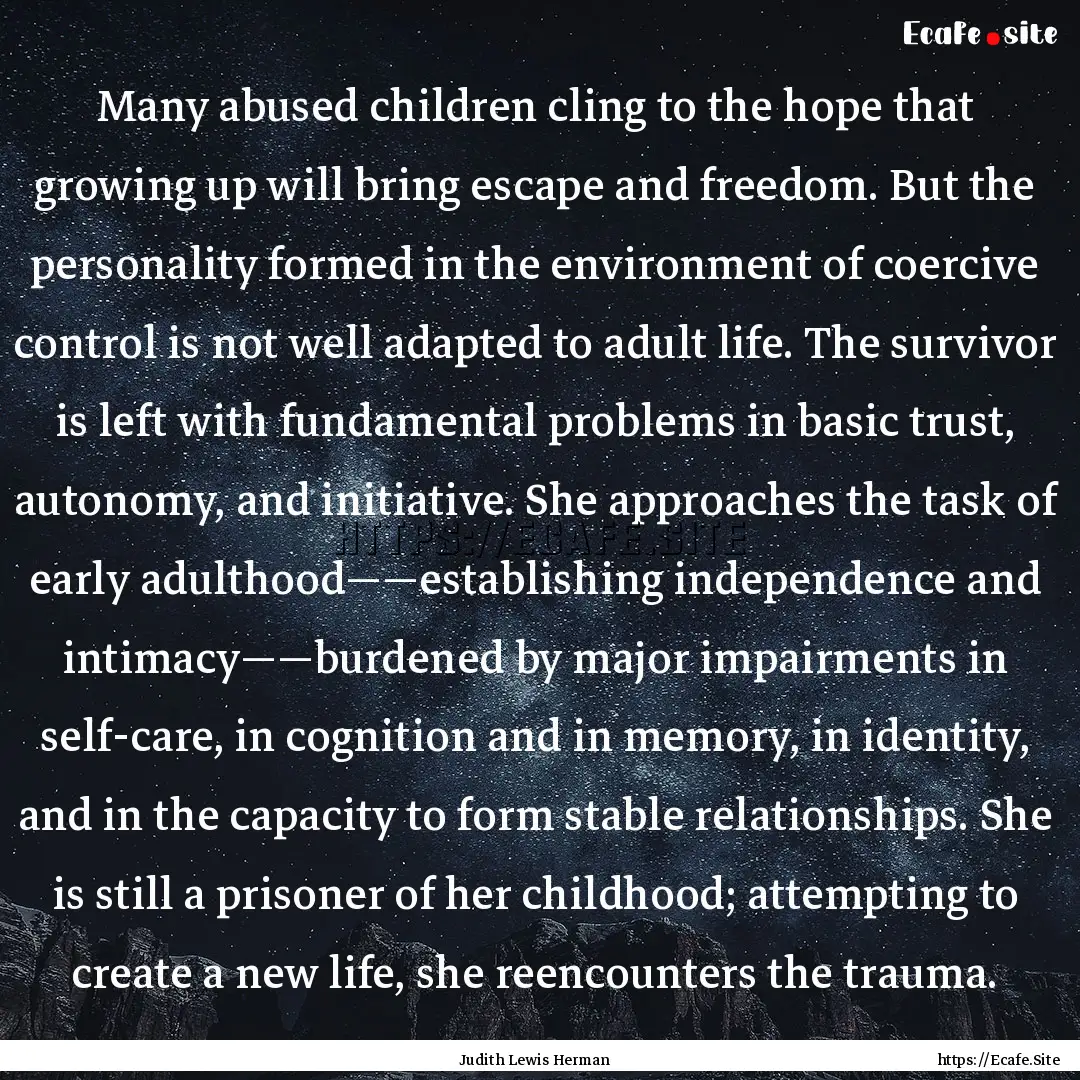 Many abused children cling to the hope that.... : Quote by Judith Lewis Herman