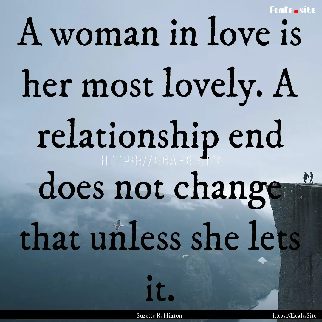 A woman in love is her most lovely. A relationship.... : Quote by Suzette R. Hinton