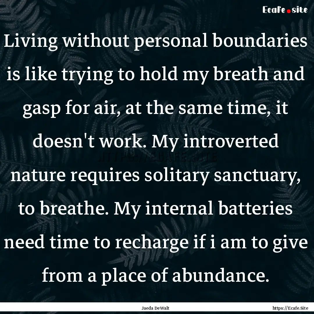 Living without personal boundaries is like.... : Quote by Jaeda DeWalt