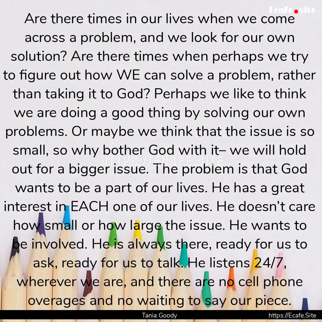 Are there times in our lives when we come.... : Quote by Tania Goody