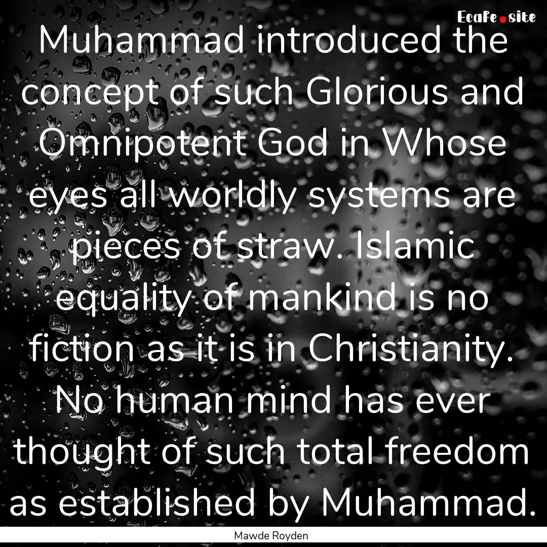 Muhammad introduced the concept of such Glorious.... : Quote by Mawde Royden