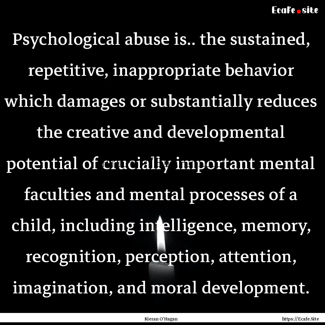 Psychological abuse is.. the sustained, repetitive,.... : Quote by Kieran O'Hagan