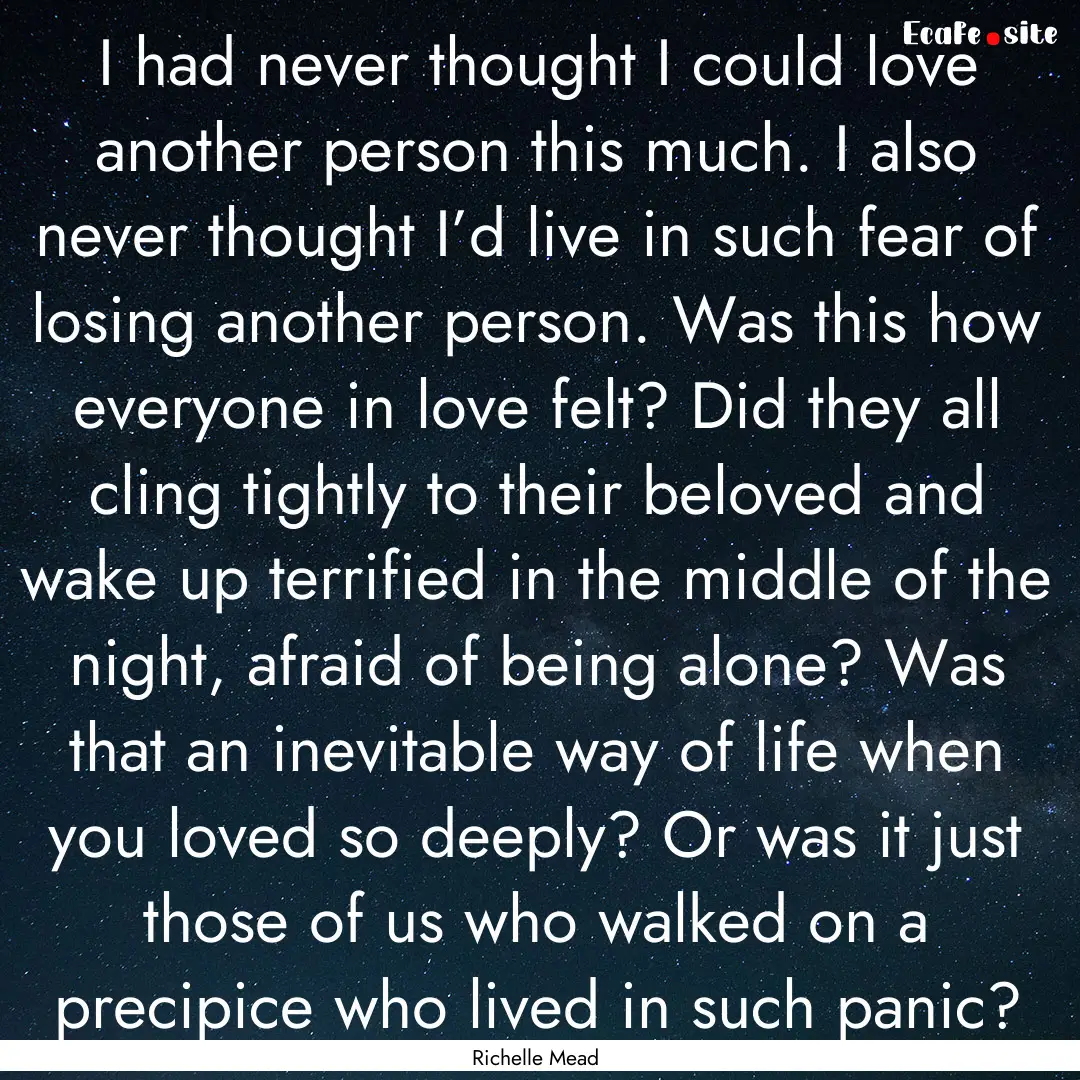 I had never thought I could love another.... : Quote by Richelle Mead