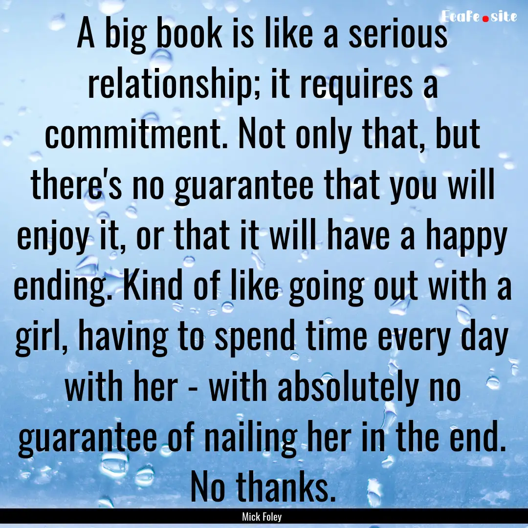 A big book is like a serious relationship;.... : Quote by Mick Foley