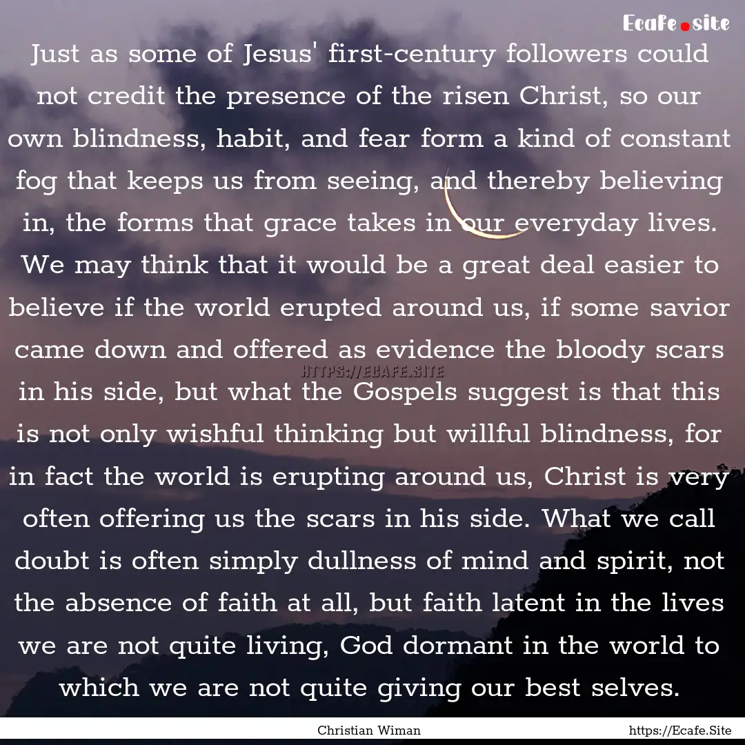 Just as some of Jesus' first-century followers.... : Quote by Christian Wiman