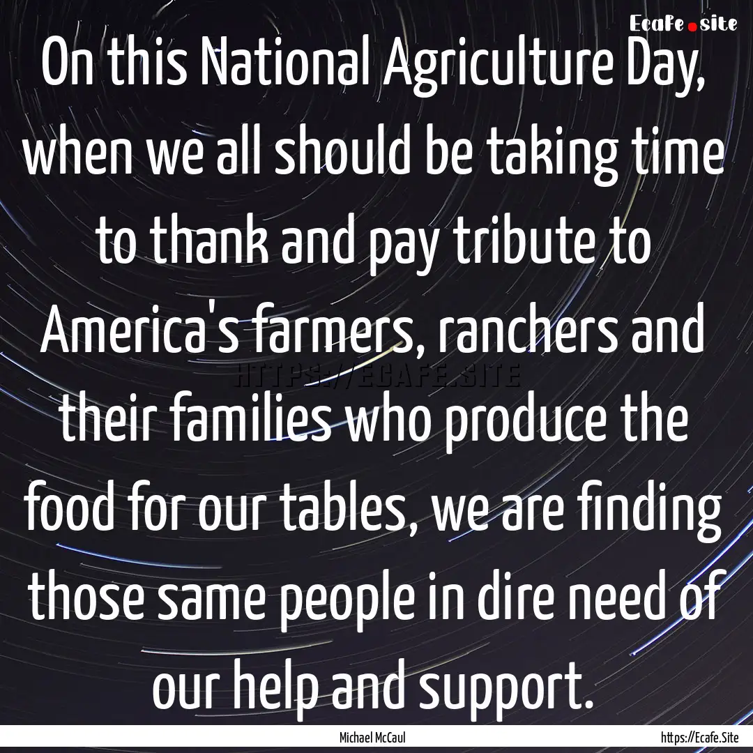 On this National Agriculture Day, when we.... : Quote by Michael McCaul