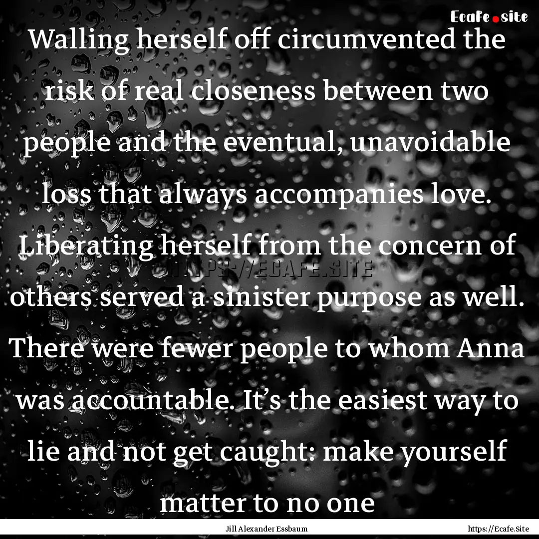 Walling herself off circumvented the risk.... : Quote by Jill Alexander Essbaum