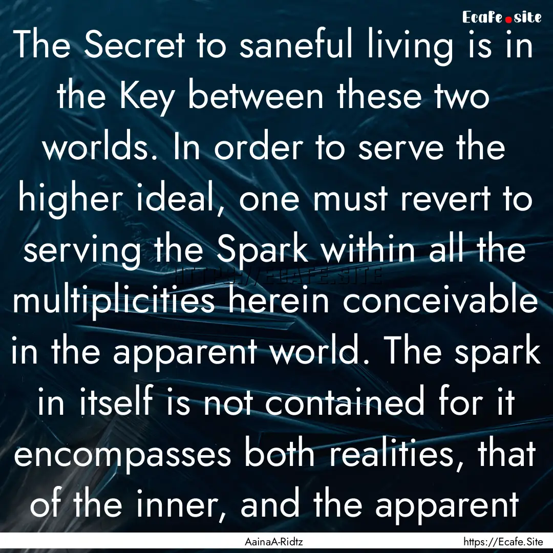 The Secret to saneful living is in the Key.... : Quote by AainaA-Ridtz