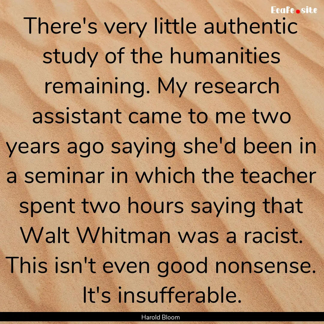 There's very little authentic study of the.... : Quote by Harold Bloom