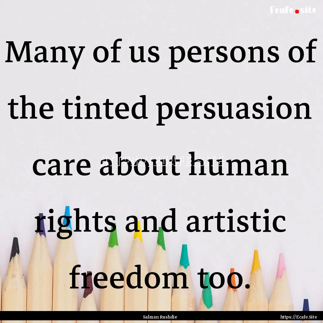 Many of us persons of the tinted persuasion.... : Quote by Salman Rushdie