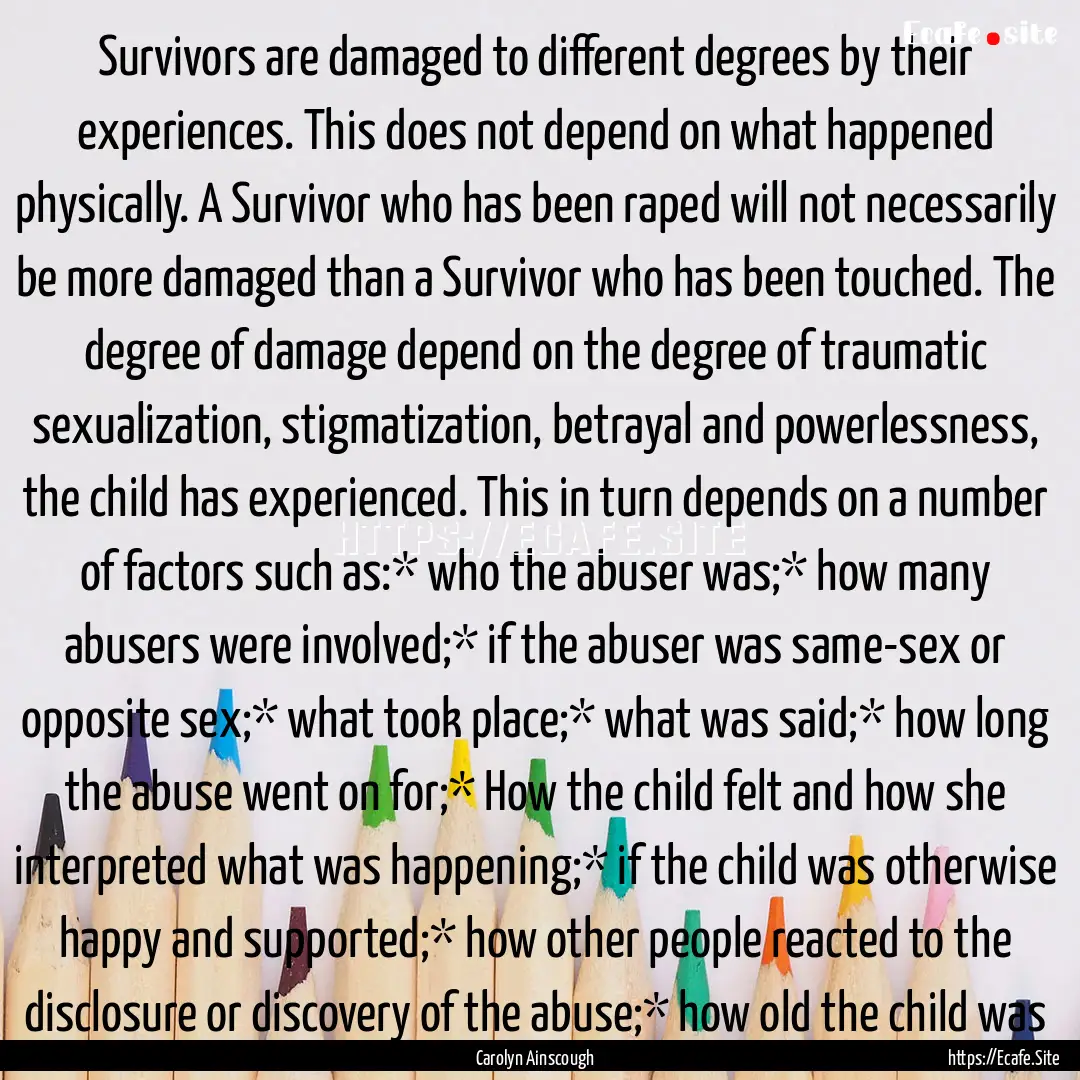 Survivors are damaged to different degrees.... : Quote by Carolyn Ainscough